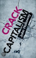 John Holloway - Crack Capitalism