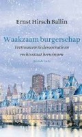 Ernst Hirsch Ballin - Waakzaam burgerschap; vertrouwen in democratie en rechtstaat herwinnen