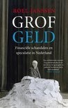 Roel Janssen - Grof Geld; financiële schandalen en speculatie in Nederland