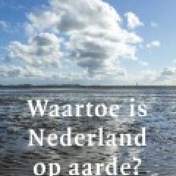 Gabriël van den Brink - Waartoe is Nederland op aarde?