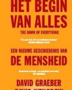 David Graeber en David Wengrow - Het begin van alles