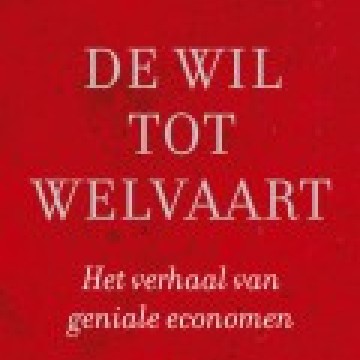 Sylvia Nasar - ‘De Wil tot Welvaart’. Het verhaal van geniale economen