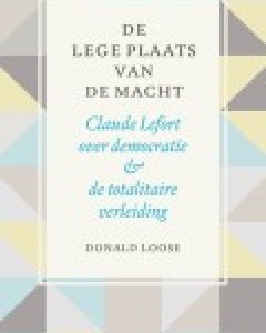 Donald Loose - De lege plaats van de macht; Claude Lefort over democratie & de totalitaire verleiding - Boekenkrant recensie
