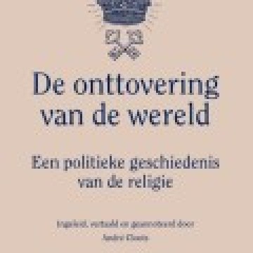Marcel Gauchet – De onttovering van de wereld; Een politieke geschiedenis van de religie